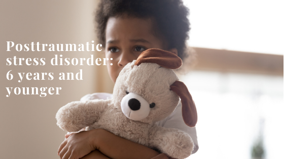 PTSD in Young Children: 6 Easy Ways to Tell if Your Child Has Post Traumatic Stress Disorder