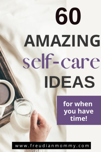 FREE Checklist: 60 Self-Care Ideas For When You Have Time! - Freudian Mommy