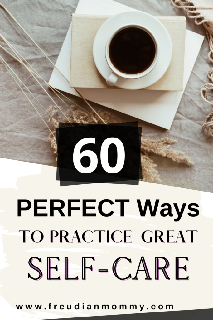 60 Self-Care Ideas For When You Have Time!