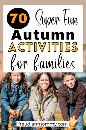 70 Family-friendly Things To Do In The Fall - Freudian Mommy