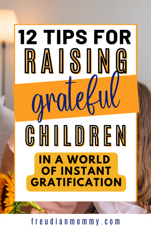 12 Tips on How to Raise Grateful Children - Freudian Mommy