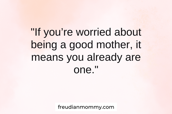 30 Encouraging Mom Quotes To Uplift Your Spirit - Freudian Mommy